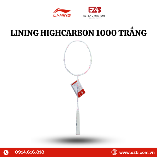 VỢT CẦU LÔNG LINING HIGH CARBON 1000 TRẮNG CHÍNH HÃNG 