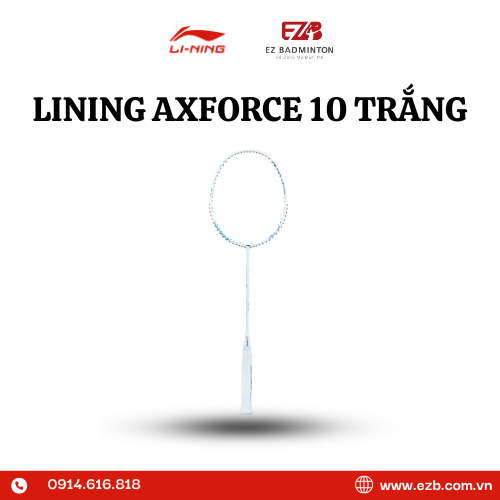 VỢT CẦU LÔNG LINING AXFORCE 10 TRẮNG CHÍNH HÃNG